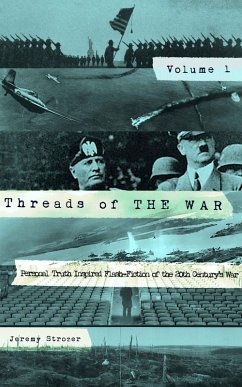 Threads of The War, Volume I: Personal Truth Inspired Flash-Fiction of The 20th Century's War (eBook, ePUB) - Strozer, Jeremy