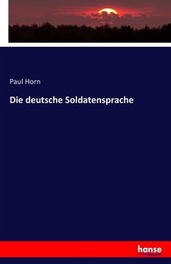 Die deutsche Soldatensprache - Horn, Paul