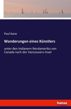 Wanderungen eines Künstlers - Kane, Paul