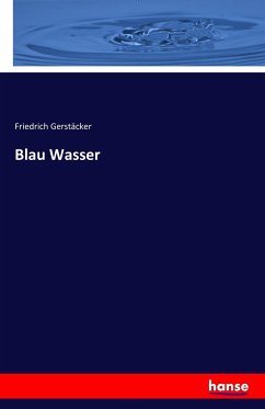 Blau Wasser - Gerstäcker, Friedrich