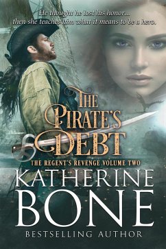 The Pirate's Debt (The Regent's Revenge Series, #2) (eBook, ePUB) - Bone, Katherine