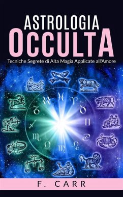 Cover Astrologia occulta - Tecniche Segrete di Alta Magia Applicate all'Amore (eBook, ePUB)