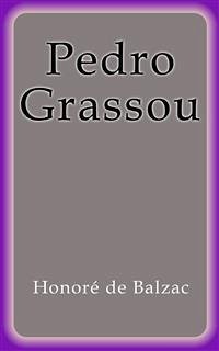 Pedro Grassou (eBook, ePUB) - de Balzac, Honoré