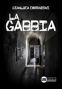 La Gabbia (eBook, PDF) - Corradini, Gianluca