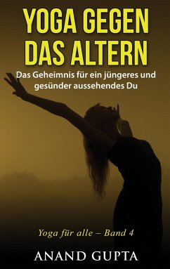 Yoga gegen das Altern - Gupta, Anand