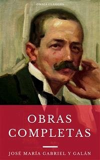 Las Obras Completas De José María Gabriel Y Galán (Omnia Clásicos) (eBook, ePUB) - María Gabriel Y Galán, José