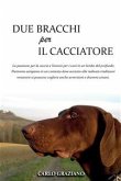 Due Bracchi per il Cacciatore (eBook, ePUB)