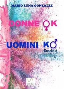 Donne OK Uomini KO (eBook, ePUB) - Mario Luna Gonzalez