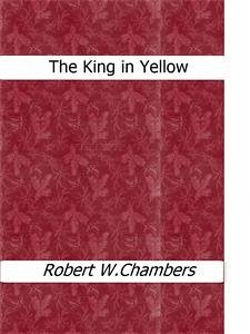 The King in Yellow (eBook, ePUB) - W. Chambers, Robert