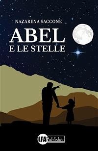 Abel e le stelle (eBook, PDF) - saccone, nazarena; saccone, nazarena