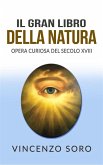 Il Gran Libro della Natura - Opera Curiosa del Secolo XVIII (eBook, ePUB)