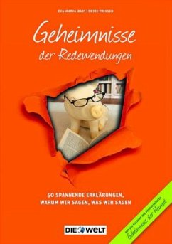 Geheimnisse der Redewendungen - Bast, Eva-Maria; Thissen, Heike