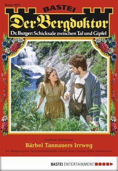 Bärbel Tannauers Irrweg / Der Bergdoktor Bd.1837 (eBook, ePUB) - Kufsteiner, Andreas