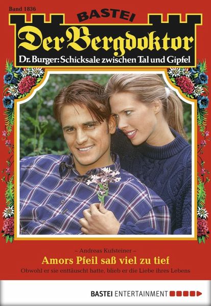 Amors Pfeil saß viel zu tief / Der Bergdoktor Bd.1836 (eBook, ePUB) Amors Pfeil saß viel zu tief / Der Bergdoktor Bd.1836 (eBook, ePUB)