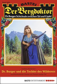 Dr. Burger und die Tochter des Wilderers / Der Bergdoktor Bd.1838 (eBook, ePUB) - Kufsteiner, Andreas
