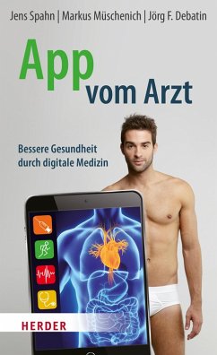 App vom Arzt (eBook, ePUB) - Spahn, Jens; Müschenich, Markus; Debatin, Jörg F.