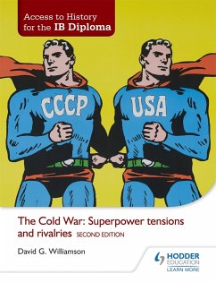 Access to History for the IB Diploma: The Cold War: Superpower tensions and rivalries Second Edition - Williamson, David