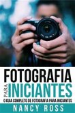 Fotografia Para Iniciantes: O Guia Completo De Fotografia Para Iniciantes (eBook, ePUB)