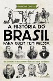 A história do Brasil para quem tem pressa (eBook, ePUB)