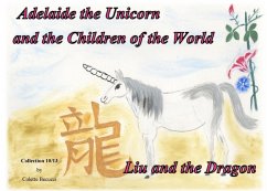 Adelaide the Unicorn and the Children of the World - Liu and the Dragon (eBook, ePUB) - Becuzzi, Colette