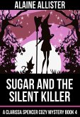 Sugar and the Silent Killer (A Clarissa Spencer Cozy Mystery, #4) (eBook, ePUB)