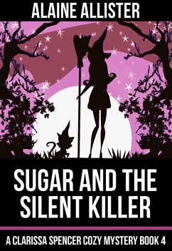 Sugar and the Silent Killer (A Clarissa Spencer Cozy Mystery, #4) (eBook, ePUB) - Allister, Alaine