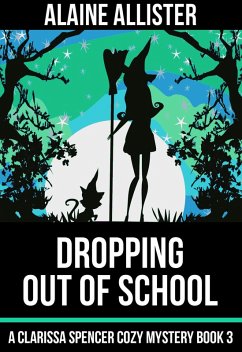 Dropping Out of School (A Clarissa Spencer Cozy Mystery, #3) (eBook, ePUB) - Allister, Alaine