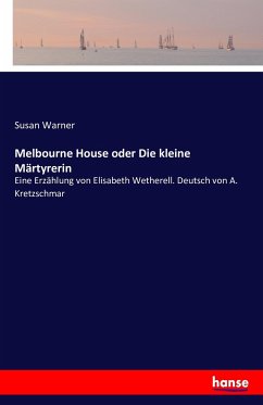 Melbourne House oder Die kleine Märtyrerin - Warner, Susan