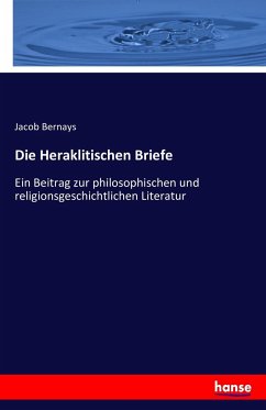 Die Heraklitischen Briefe - Bernays, Jacob
