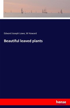 Beautiful leaved plants - Lowe, Edward Joseph;Howard, W