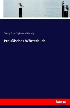 Preußisches Wörterbuch - Hennig, Georg Ernst Sigismund