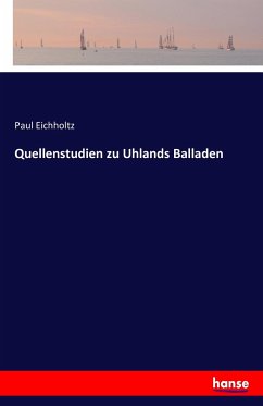 Quellenstudien zu Uhlands Balladen - Eichholtz, Paul