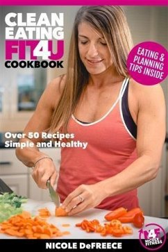 Clean Eating Fit4U (eBook, ePUB) - DeFreece, Nicole