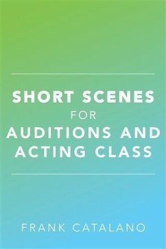 Short Scenes for Auditions and Acting Class (eBook, ePUB) - Catalano, Frank