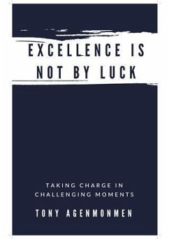 EXCELLENCE IS NOT BY LUCK (eBook, ePUB) - Agenmonmen, Tony