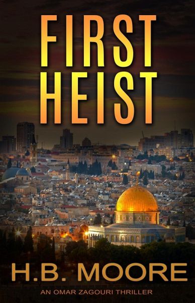 First Heist (An Omar Zagouri Thriller) (eBook, ePUB) First Heist (An Omar Zagouri Thriller) (eBook, ePUB)