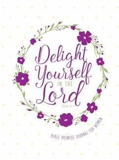 Delight Yourself in the Lord: Bible Promise Journal for Women - Belle City Gifts