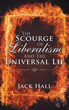 The Scourge of Liberalism and the Universal Lie