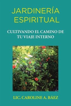Jardinería espiritual - Baéz, Lic. Caroline A.