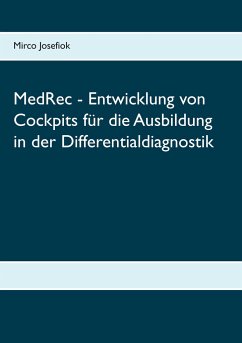 MedRec - Entwicklung von Cockpits für die Ausbildung in der Differentialdiagnostik - Josefiok, Mirco