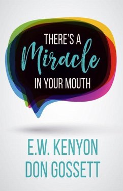 There's a Miracle in Your Mouth - Kenyon, E W; Gossett, Don