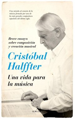 Una vida para la música : breve ensayo sobre composición y creación musical - Halffter, Cristóbal