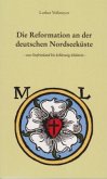 Die Reformation an der deutschen Nordseeküste von Ostfriesland bis Schleswig-Holstein