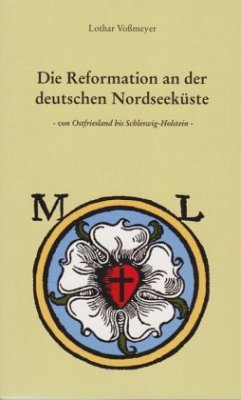 Cover Die Reformation an der deutschen Nordseeküste von Ostfriesland bis Schleswig-Holstein