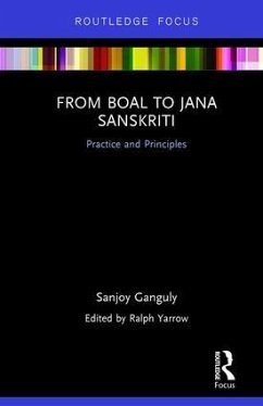 From Boal to Jana Sanskriti: Practice and Principles - Ganguly, Sanjoy