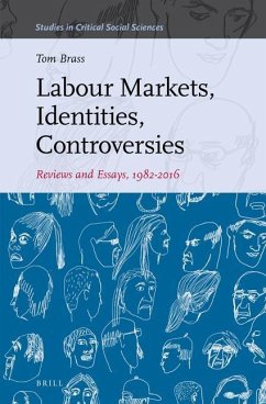 Labour Markets, Identities, Controversies: Reviews and Essays, 1982-2016 - Brass, Tom
