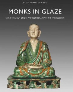Monks in Glaze: Patronage, Kiln Origin, and Iconography of the Yixian Luohans - Hsu, Eileen Hsiang-Ling