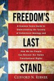 Freedom's Last Stand: A Common-Sense Guide to Understanding the Tyranny of Collectivist Ideology