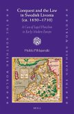 Conquest and the Law in Swedish Livonia (Ca. 1630-1710): A Case of Legal Pluralism in Early Modern Europe