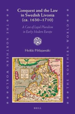 Conquest and the Law in Swedish Livonia (Ca. 1630-1710) - Pihlajamäki, Heikki